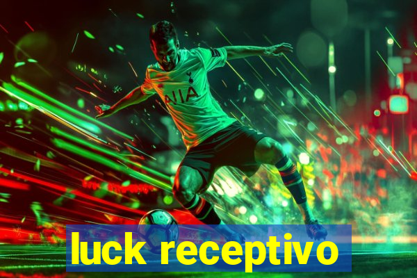 luck receptivo