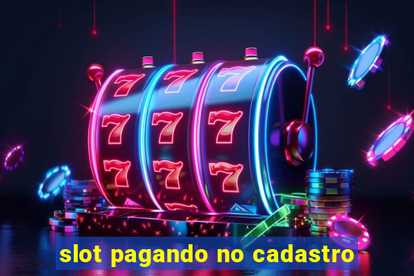 slot pagando no cadastro