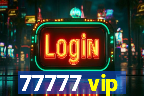 77777 vip