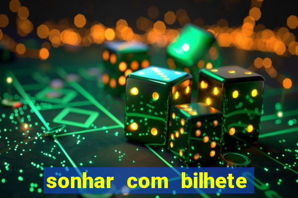 sonhar com bilhete de loteria