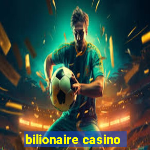 bilionaire casino