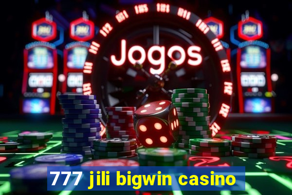 777 jili bigwin casino