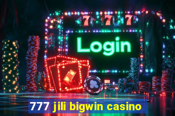 777 jili bigwin casino