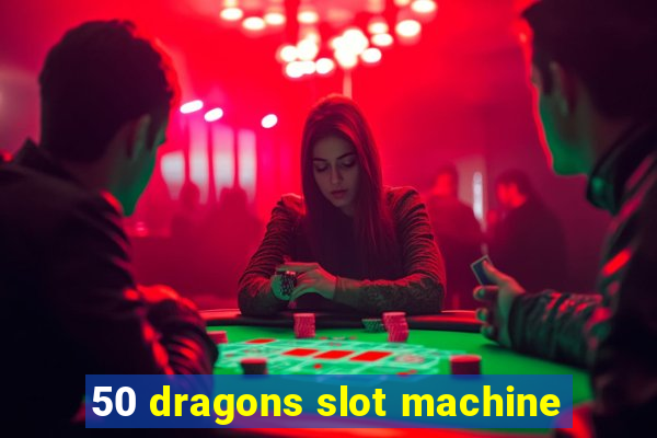 50 dragons slot machine