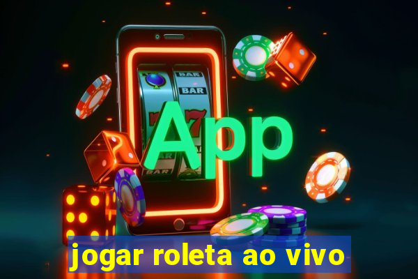 jogar roleta ao vivo