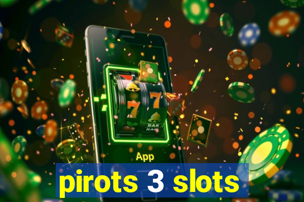 pirots 3 slots