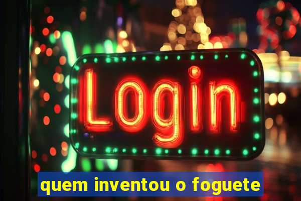 quem inventou o foguete