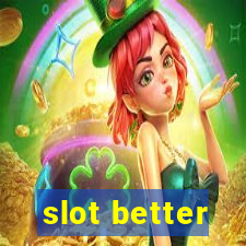 slot better