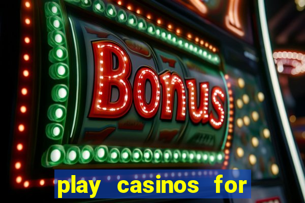 play casinos for real money