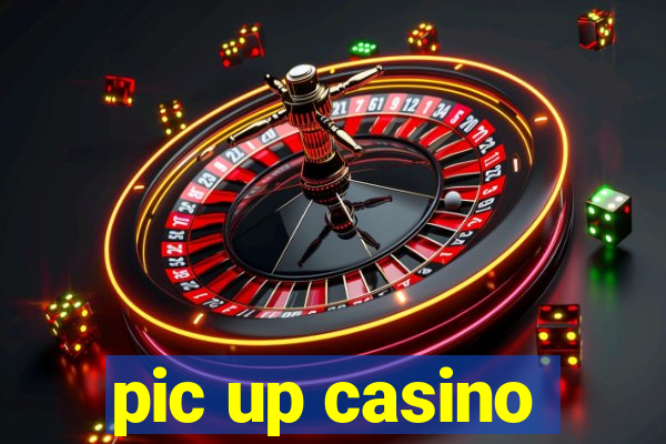 pic up casino