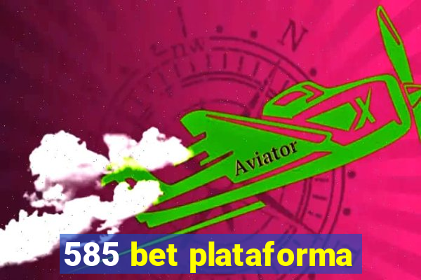 585 bet plataforma