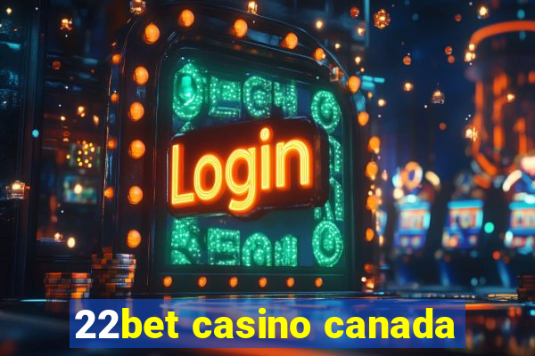 22bet casino canada