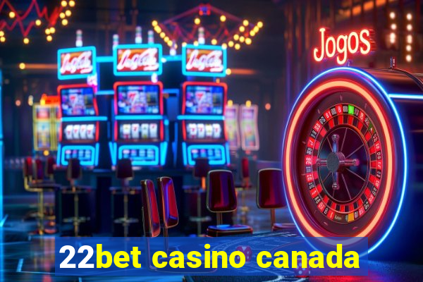 22bet casino canada