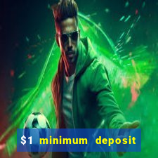 $1 minimum deposit casino australia 2018