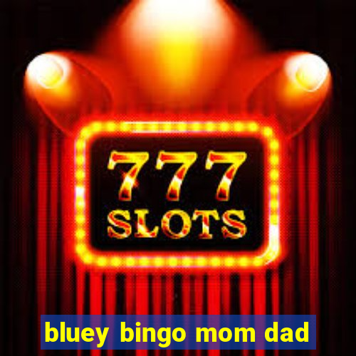 bluey bingo mom dad