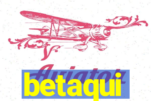 betaqui