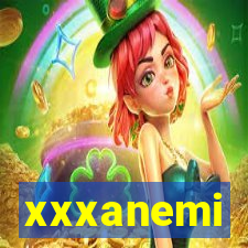 xxxanemi