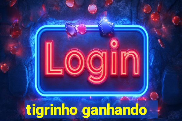 tigrinho ganhando