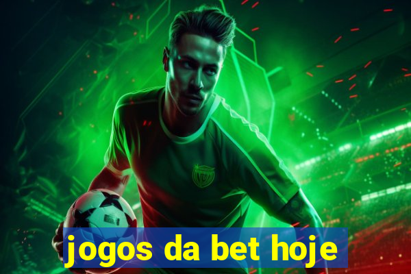 jogos da bet hoje