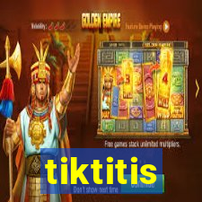 tiktitis