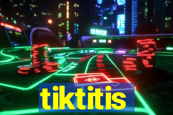 tiktitis