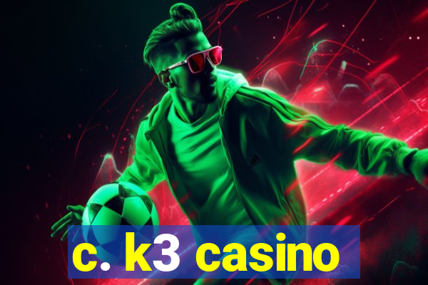 c. k3 casino