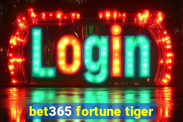 bet365 fortune tiger