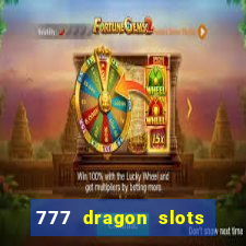 777 dragon slots casino games