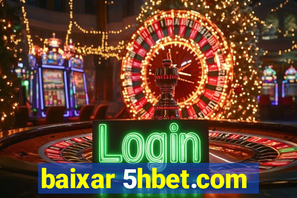 baixar 5hbet.com