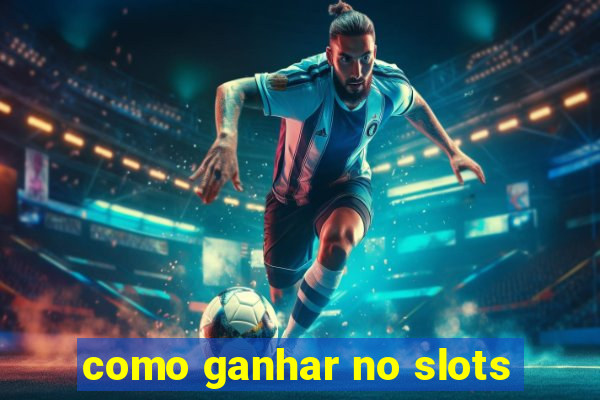 como ganhar no slots