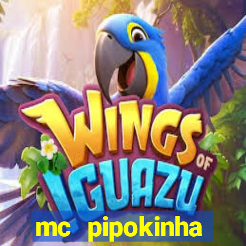 mc pipokinha vazados privacy