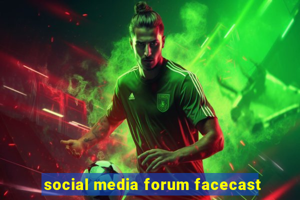 social media forum facecast