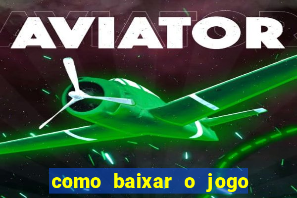 como baixar o jogo do tig