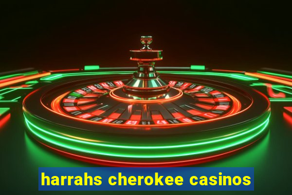 harrahs cherokee casinos