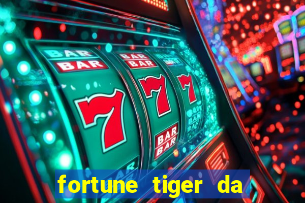 fortune tiger da dinheiro de verdade