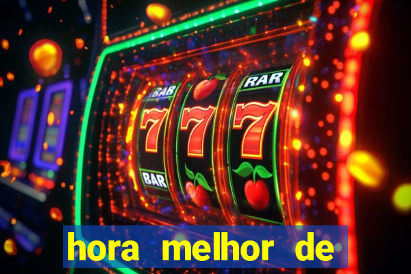 hora melhor de jogar fortune tiger