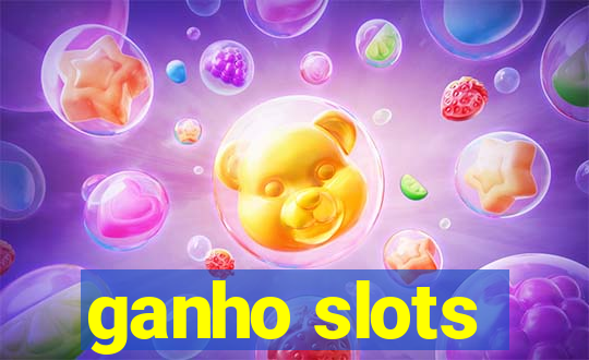 ganho slots