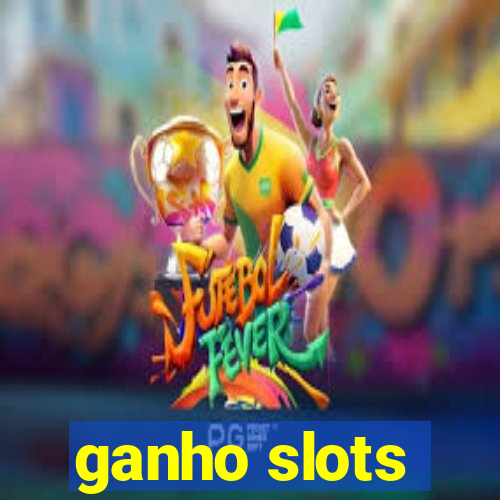 ganho slots