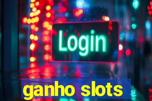 ganho slots