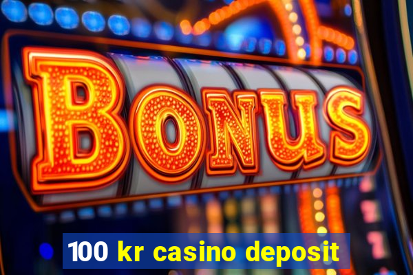 100 kr casino deposit