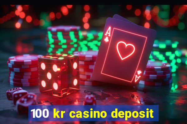 100 kr casino deposit