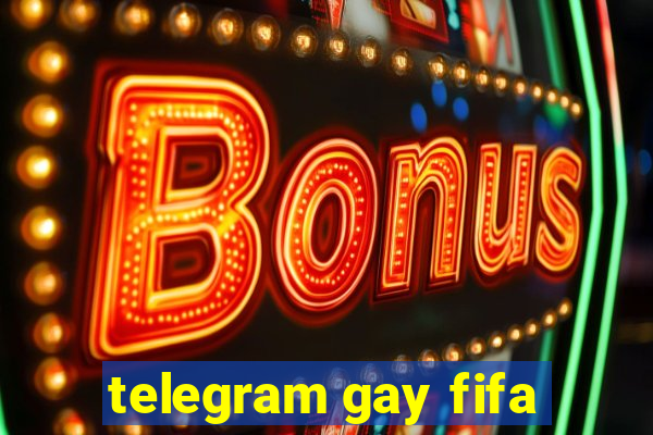 telegram gay fifa