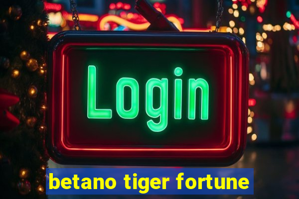 betano tiger fortune