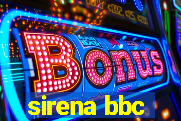 sirena bbc