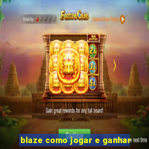 blaze como jogar e ganhar