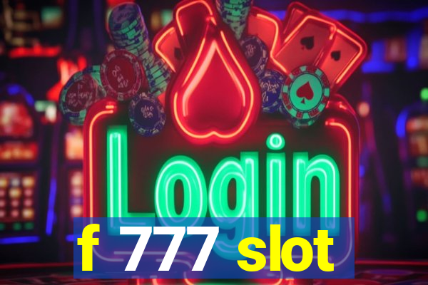 f 777 slot