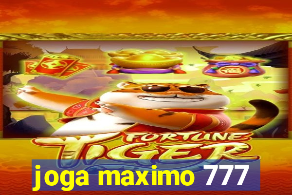 joga maximo 777