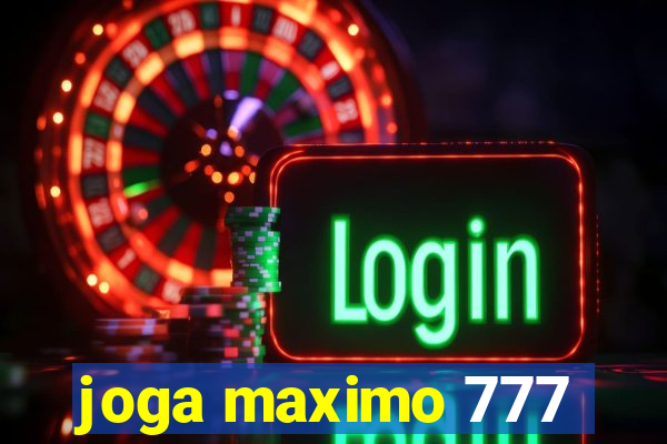 joga maximo 777