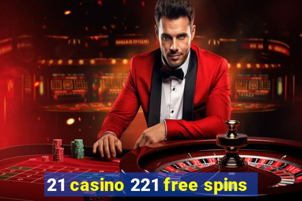 21 casino 221 free spins