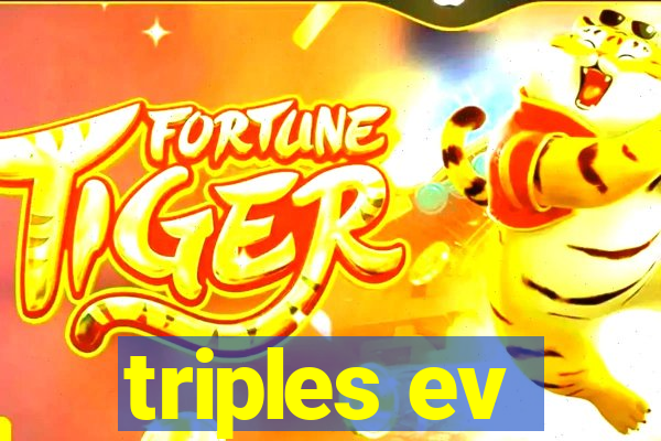 triples ev